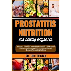 (영문도서) Prostatitis Nutrition for Newly Diagnosed: Optimize Your Diet To Combat Prostatitis - Underst... Paperback, Independently Published, English, 9798880302338