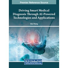 (영문도서) Driving Smart Medical Diagnosis Through AI-Powered Technologies and Applications Hardcover, Medical Information Science..., English, 9798369336793