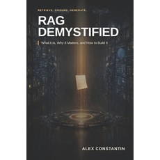 (英文圖書)RAG Demystified: What It Is Why It Matters and How to Build It 平裝版, Independently Published, 英文