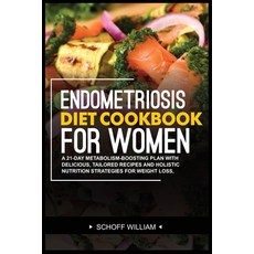 (영문도서) Endometriosis Diet Cookbook for Women: A 21-Day Metabolism-Boosting Plan with Delicious Tail... Paperback, Independently Published, English, 9798884916258