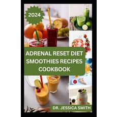 (영문도서) Adrenal Reset Diet Smoothies Recipes Cookbook: 40 Easy to Prepare Fruits Blends to Help You L... Paperback, Independently Published, English, 9798880376902