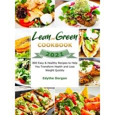 Lean and Green Cookbook 2021: 800 Easy & Healthy Recipes to Help You Transform Health and Loss Weigh... Hardcover, Edythe Dorgan, English, 9781801216098