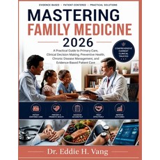 (영문도서)Mastering Family Medicine 2026: A Practical Guide to Primary Care Clinical Deci... Paperback, Independently Published, English, 9798180859143