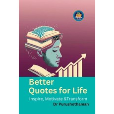 (영문도서) Better Quotes for Life: Inspire Motivate & Transform Paperback, Blurb, English, 9798210833754