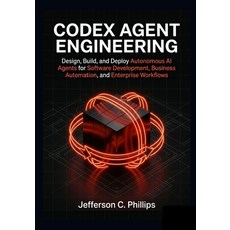 (英文圖書)Codex Agent Engineering: Design Build and Deploy Autonomous AI Agents for Soft... 平裝版, Independently Published, English, Paperback