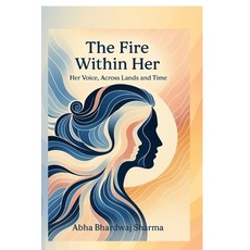 (영문도서)The Fire Within Her: Her Voice Across Lands and Time Paperback, Notion Press, English, 9798898265335