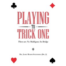 Playing to Trick One: There Are No Mulligans in Bridge Paperback, Authorhouse, English, 9781665503211