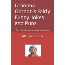 (英文圖書)Gramma Gordon's Fairly Funny Jokes and Puns: Over 2 000 jokes and puns under 40... 平裝版, Independently Published, 英文