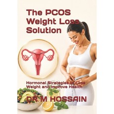 (영문도서)The PCOS Weight Loss Solution: Hormonal Strategies to Lose Weight and Improve He... Paperback, Independently Published, English, 9798198328204 Independently Published, English, 9798198328204
