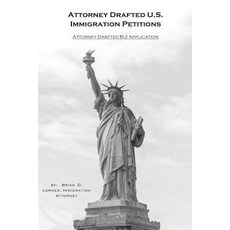 (영문도서) Attorney Drafted B-2 Visitor Visa Application: Coming to the U.S. to Visit and... Hardcover, Law Offices of Brian D. Ler..., English, 9781948774017