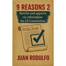 (영문도서)9 Reasons 2: Rewrite and Approve the US Constitution via Referendum Paperback, Aussie Trading LLC, English, 9798349407956