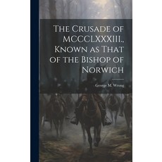 (영문도서) The Crusade of MCCCLXXXIII. Known as That of the Bishop of Norwich Hardcover, Legare Street Press, English, 9781019784808