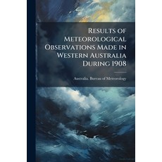 (영문도서)Results of Meteorological Observations Made in Western Australia During 1908 Paperback, Nabu Press, English, 9781177462563