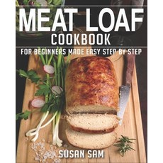 (영문도서) Meat Loaf Cookbook: Book 1 for Beginners Made Easy Step by Step Paperback, Independently Published, English, 9798362866457