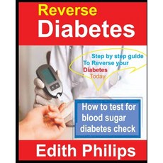 (영문도서) Reverse Diabetes: Step by step guide to reverse your diabetes today Paperback, Independently Published, English, 9798464940192