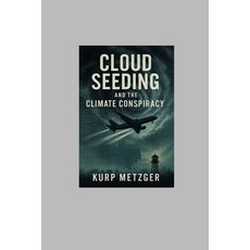 (영문도서)Cloud Seeding and the Climate Conspiracy Paperback, Independently Published, English, 9798296367457