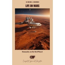 (영문도서) Life on Mars: Humanity on the Red Planet Paperback, Independently Published, English, 9798310754874
