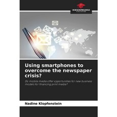 (영문도서)Using smartphones to overcome the newspaper crisis? Paperback, Our Knowledge Publishing, English, 9786209537226