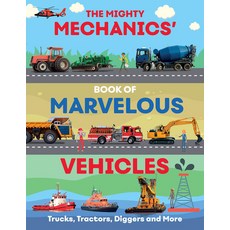 The Mighty Mechanics Guide to Marvellous Vehicles: Trucks Tractors Emergency & Construction Vehicl... Paperback, Beetle Books