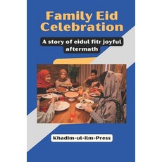(영문도서) Family Eid Celebration: Muslim books for kids Paperback, Independently Published, English, 9798320378435