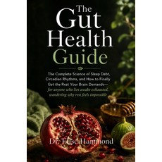 (영문도서)The Gut Health Guide: The Complete Science of Sleep Debt Circadian Rhythms and... Paperback, Independently Published, English, 9798180220714