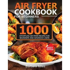 Air Fryer Cookbook for Beginners: 1000 Effortless Air Fryer Recipes for Beginners and Advanced Users Paperback, King Books, English, 9781952504839