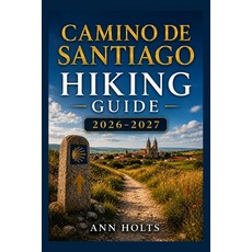 (영문도서)Camino de Santiago Hiking Guide 2026-2027: Best Trails Beginner and Solo Hike T... Paperback, Independently Published, English, 9798198180840 Independently Published, English, 9798198180840