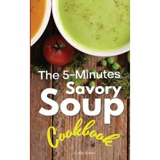The 5-Minutes Savory Soups Cookbook Hardcover, Carla Brown, English, 9781802310498