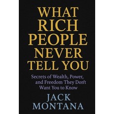 (英文圖書)What Rich People Never Tell You: Secrets of Wealth Power and Freedom They Don'... 平裝版, Independently Published, 英文