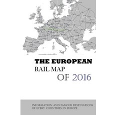 (영문도서) The European Rail Map Of 2016: Information And Famous Destinations Of Every Countries In Euro... Paperback, Independently Published, English, 9798501239562
