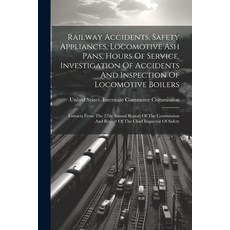 (영문도서) Railway Accidents Safety Appliances Locomotive Ash Pans Hours Of Service Investigation Of... Paperback, Legare Street Press, English, 9781021431325