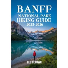 (英文圖書)Banff National Park Hiking Guide 2025-2026: Explore Trails Smarter with Expert N... 平裝版, Independently Published, 英文