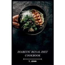 (영문도서) Diabetic Renal Diet Cookbook: Flavorful Recipes for Managing Diabetes & Kidney Disease Paperback, Independently Published, English, 9798873884810