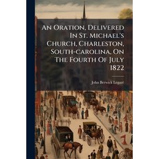 (영문도서)An Oration Delivered In St. Michael's Church Charleston South-carolina On Th... Paperback, Nabu Press, English, 9781179043630