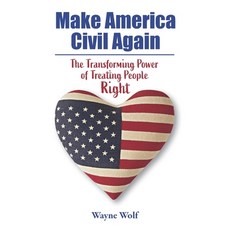 (영문도서)Make America Civil Again: The Transforming Power of Treating People Right Paperback, Elevation Press, English, 9780932624345