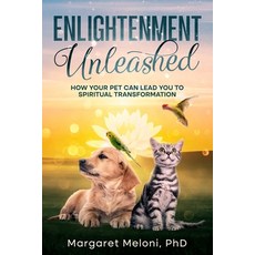(영문도서) Enlightenment Unleashed: How Your Pet Can Lead You to Spiritual Transformation Paperback, Meloni Coaching Solutions, ..., English, 9781732907539