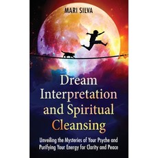 (영문도서) Dream Interpretation and Spiritual Cleansing: Unveiling the Mysteries of Your P... Hardcover, Primasta, English, 9781638184010