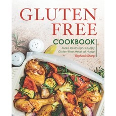Gluten-Free Cookbook: Make Restaurant-Quality Gluten-Free Meals at Home Paperback, Independently Published