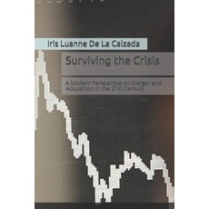 Surviving the Crisis: A Modern Perspective on Merger and Acquisition in the 21st Century Paperback, Independently Published