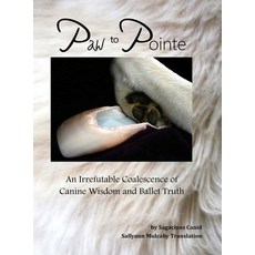 (英文圖書)Paw to Pointe: An Irrefutable Coalition of Canine Wisdom and Ballet Truth 精裝版, Nonesmanneslond, 英文