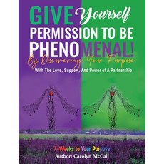 (영문도서) Give Yourself Permission To Be Phenomenal! By Discovering Your Purpose: With The Love And Sup... Paperback, Authorhouse, English, 9798823005906