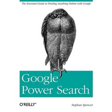 (영문도서) Google Power Search: The Essential Guide to Finding Anything Online with Google Paperback, O'Reilly Media, English, 9781449311568