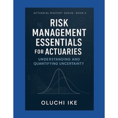 (英文圖書)Risk Management Essentials for Actuaries: Understanding and Quantifying Uncertainty 平裝版, Independently Published, 英文