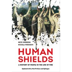 (영문도서)Human Shields: A History of People in the Line of Fire Updated with a New Prefa... Paperback, University of California Press, English, 9780520432406