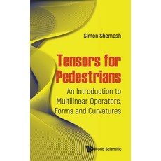 (英文圖書)Tensors for Pedestrians: An Introduction to Multilinear Operators Forms and Cur... 精裝版, World Scientific Publishing..., 英文