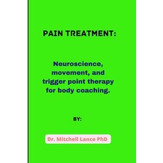 PAIN TREATMENT: Neuroscience movement and trigger point therapy for body coaching., PAIN TREATMENT: Neuroscience,