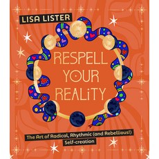 (영문도서)Respell Your Reality: The Art of Radical Rhythmic (and Rebellious!) Self-Creation Hardcover, Watkins Publishing, English, 9781786789846