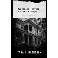 (영문도서)Mysteries Mayhem and Other Mishaps: A Tess McGee Adventure Paperback, Quiet+kin Publishing, English, 9781737457695