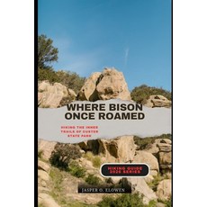 (영문도서)Where Bison Once Roamed: Hiking the Inner Trails of Custer State Park Paperback, Independently Published, English, 9798242207837