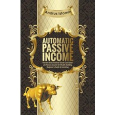 Automatic Passive Income - How the Best Dividend Stocks Can Generate Passive Income for Wealth Build... Paperback, Andru Istomin, English, 9781393699668